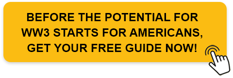 Before the potential for WW3 Starts For Americans, Get Your Free Guide Now!